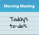 Morning meeting with today's to-do icon.